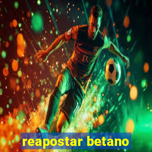 reapostar betano